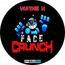 Wayne H - Face Crunch (Original mix)