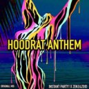 Instant Party! & Zeke&Zoid - Hoodrat Anthem