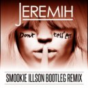 Smookie Illson x Jeremih - Dont Tell Em (Smookie Illson Boot)