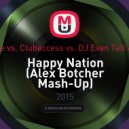 Ace Of Base vs. Clubaccess vs. DJ Evan Tell & DJ Archy - Happy Nation (Alex Botcher Mash-Up)