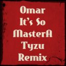 Omar - It\'s So (MasterA & Tyzu remix) (MasterA & Tyzu remix)