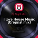 Dj Night Mix - I love House Music