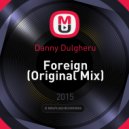 Danny Dulgheru - Foreign (Original Mix)