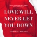 Eddie Thoneick & Abel Ramos feat. James Walsh - Love Will Never Let You Down (Jean Beatz Bootleg)