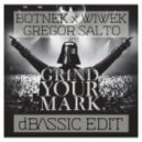 Botnek x Gregor Salto & Wiwek - Grind Your Mark (dBASSIC Edit)