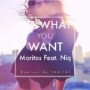 Moritos feat. Niq - Do What You Want (Toniia Remix)