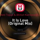 Anıl Topuz & Ahmet Kamçıcıoğlu - It Is Love