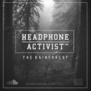 Headphone Activist - The Rainforest.