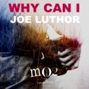Joe Luthor - Why Can I