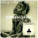 TownshipSoul - End Of Winter