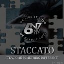 Staccato - Teach Me Something Different