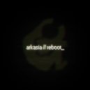 Arkasia - Reboot