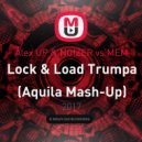 Alex UP & NO!ZER vs.MEM - Lock & Load Trumpa