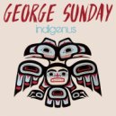 George Sunday - Indigenus