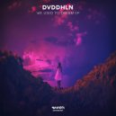 DVDDHLN - We Used To Dream