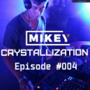MiKey - Crystallization Episode #004 [Record Deep]