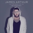 James Arthur - Say You Won't Let Go