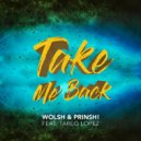 Wolsh & Prinsh & Tareq Lopez - Take Me Back