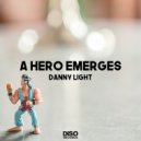 Danny Light - A Hero Emerges