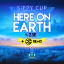 SiPPY CUP - Here On Earth