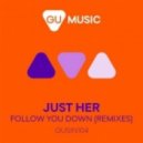 Just Her - Follow You Down
