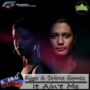 Kygo & Selena Gomez - It Ain't Me