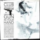 Club Squisito - Gun In Your Hand