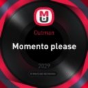 Outman - Momento please