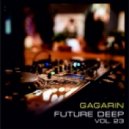 GAGARIN - FUTURE DEEP vol. 23