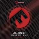 allonso - Bring That House