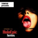 TOWISH presents - HoloEpic Series Episode #3