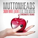 Muttonheads - Snow White