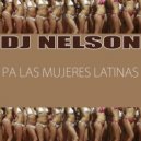 Dj Nelson - Pa Las Mujeres Latinas