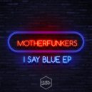 MotherFunkers - Things I Say