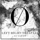 Left/Right & Trespass - Sunspot