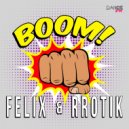 FELIX & Rrotik - Boom, Boom, Boom