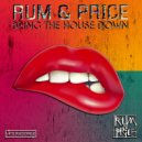 Rum & Price - Bring The House Down