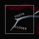Tosta - Closer