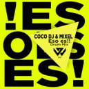 Coco Dj & Mixel - Eso es!!