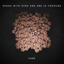Chee - Speak With Eyes And See In Tongues