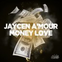 Jaycen A'mour - Money Love