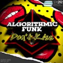 Algorithmic Funk - Don't Kiss