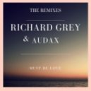 Richard Grey, Audax - Must Be Love (Richard Deep in Ibiza Remix)