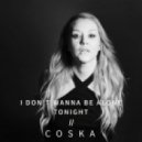 Coska - I Don\'t Wanna Be Alone Tonight (Original Mix)