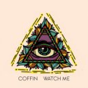 Coffin - Watch Me