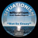 Situation, Andre Espeut - Not so Crazy (Peza Remix)