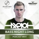 AXPLOT - Bass Night Long 017 (Guest Mix By NOVAK) (Radio Show)