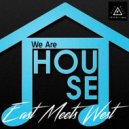 East Meets West - We Are House