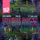 KAL-EL & San Danger - Upside Down feat. Sam Louis