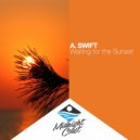 A. SWIFT - Waiting For The Sunset